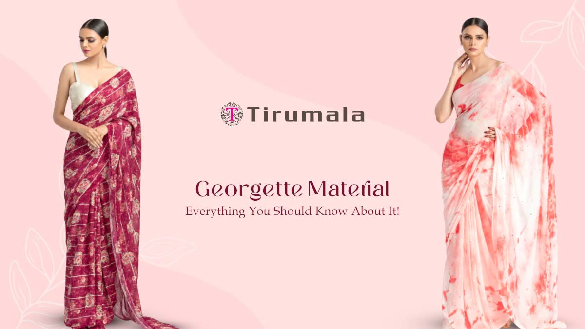 Georgette Material: Everything You Should Know About It! – Tirumala ...